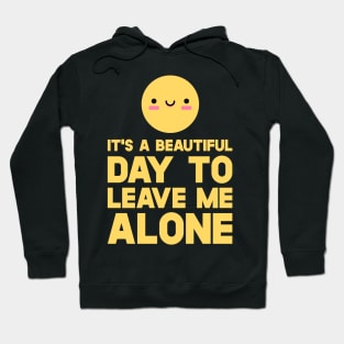 Smiley  It's A Beautiful Day To Leave Me Alone Hoodie